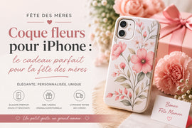 Coque fleurs iPhone : idée cadeau parfaite fête des mères