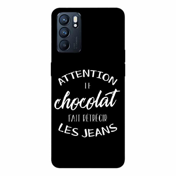 Coque Oppo Reno6 5G Attention le chocolat fait retrecir les jeans