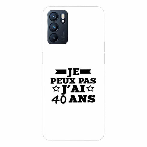 Coque Oppo Reno6 5G Je peux pas j ai 40 ans
