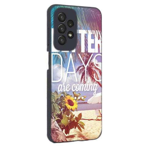 Coque Samsung Galaxy A23 5G Better Days