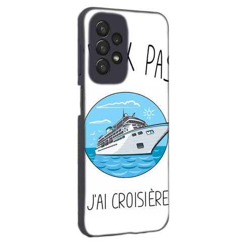 Coque Samsung Galaxy A23 5G Je Peux pas J'ai Croisiere Bateau