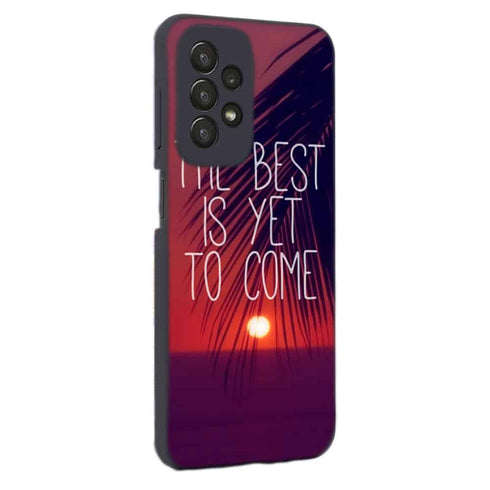 Coque Samsung Galaxy A23 5G The best is yet to Come
