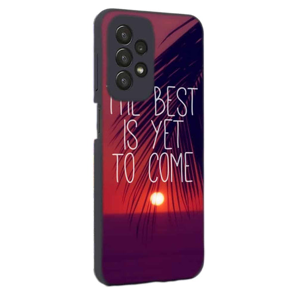 Coque Samsung Galaxy A23 5G The best is yet to Come