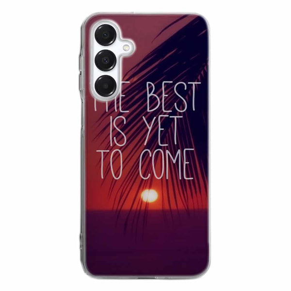 Coque Samsung A16 5G The best is yet to Come