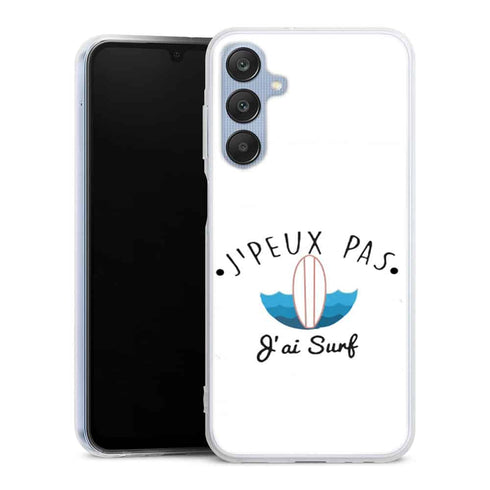 Coque Samsung Galaxy A25 5G Je Peux pas j'ai Surf
