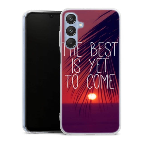 Coque Samsung Galaxy A25 5G The best is yet to Come