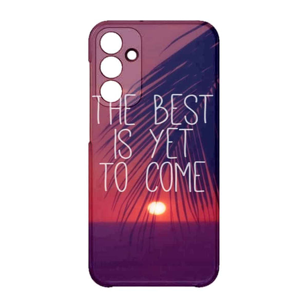 Coque Samsung Galaxy A15 5G The best is yet to Come