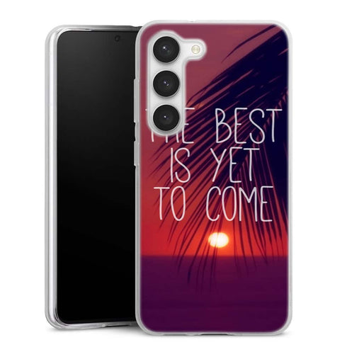 Coque Samsung Galaxy S23 The best is yet to Come