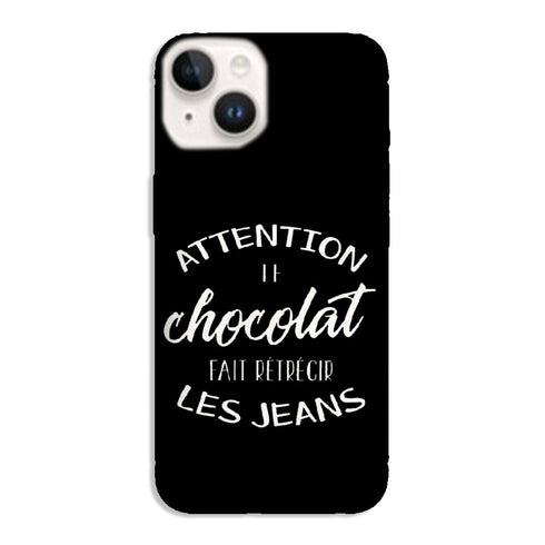 Coque iPhone 14 Attention le Chocolat fait retrecir les jeans