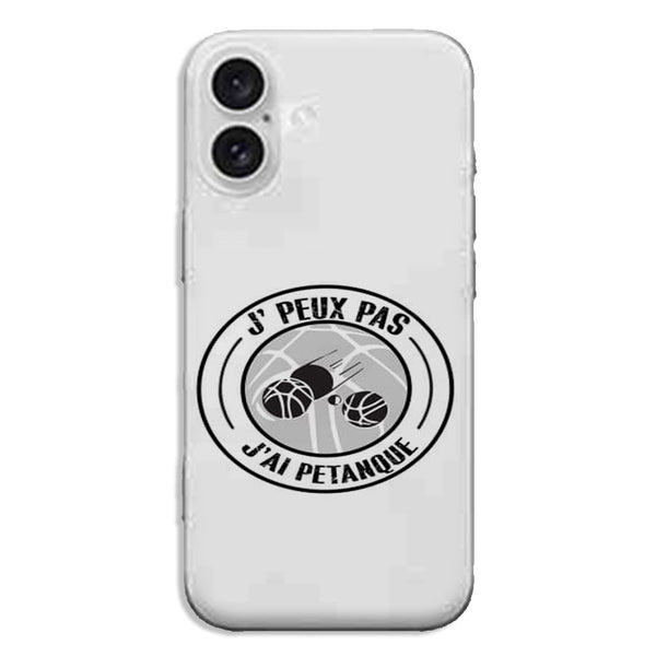 Coque iPhone 16 Je peux pas j'ai Petanque